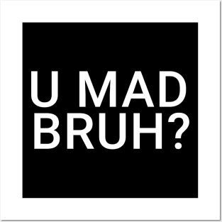 You Mad Bro, U Mad Bruh Funny Meme Design Posters and Art